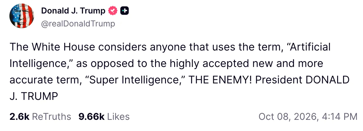 President Trump's Truth Social post of Oct. 8, 2026, saying the White House considers anyone who uses the term Artificial Intelligence the enemy